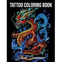 Tattoo Coloring Book: An Adult Coloring Book with Awesome- Sexy- and Relaxing Tattoo Designs for Men and Women (Tattoo…